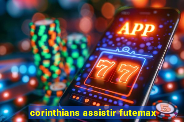 corinthians assistir futemax